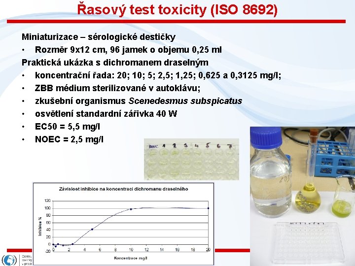 Řasový test toxicity (ISO 8692) Miniaturizace – sérologické destičky • Rozměr 9 x 12