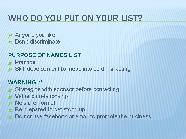 WHO DO YOU PUT ON YOUR LIST? Anyone you like Don’t discriminate PURPOSE OF