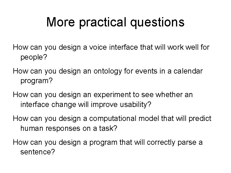 More practical questions How can you design a voice interface that will work well