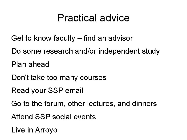 Practical advice Get to know faculty – find an advisor Do some research and/or