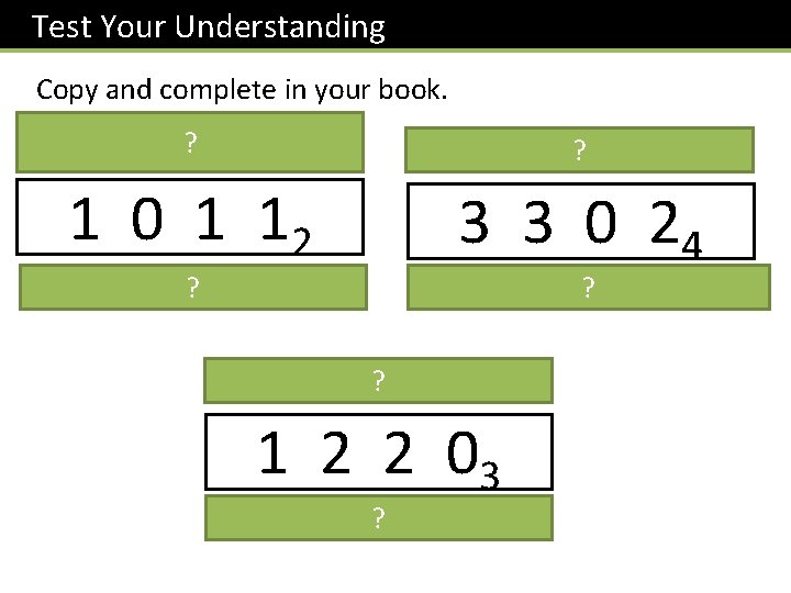 Test Your Understanding Copy and complete in your book. 8 4 ? 2 1
