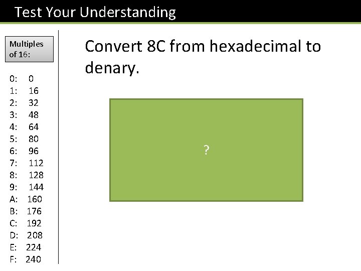 Test Your Understanding Multiples of 16: 0: 1: 2: 3: 4: 5: 6: 7: Test Your Understanding Multiples of 16: 0: 1: 2: 3: 4: 5: 6: 7: