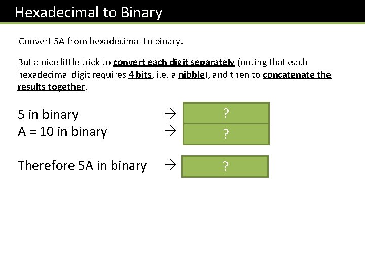 Hexadecimal to Binary Convert 5 A from hexadecimal to binary. But a nice little