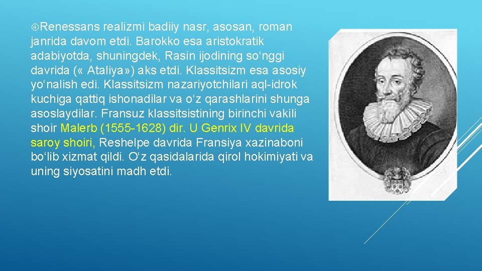  Renessans realizmi badiiy nasr, asosan, roman janrida davom etdi. Barokko esa aristokratik adabiyotda,