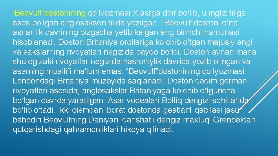 “Beovulf”dostonining qo‘lyozmasi X asrga doir bo‘lib, u ingliz tiliga asos bo‘lgan anglosakson tilida yozilgan.