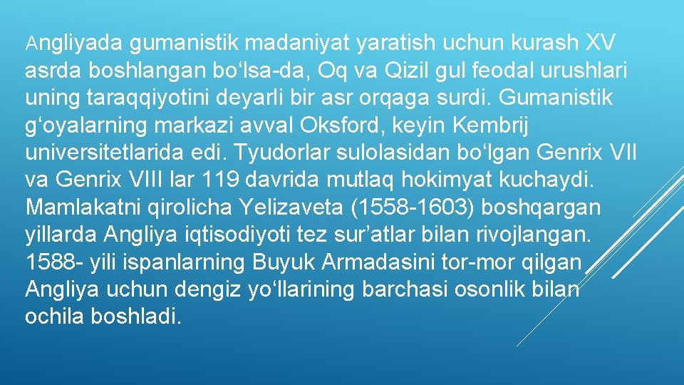 Angliyada gumanistik madaniyat yaratish uchun kurash XV asrda boshlangan bo‘lsa-da, Oq va Qizil gul