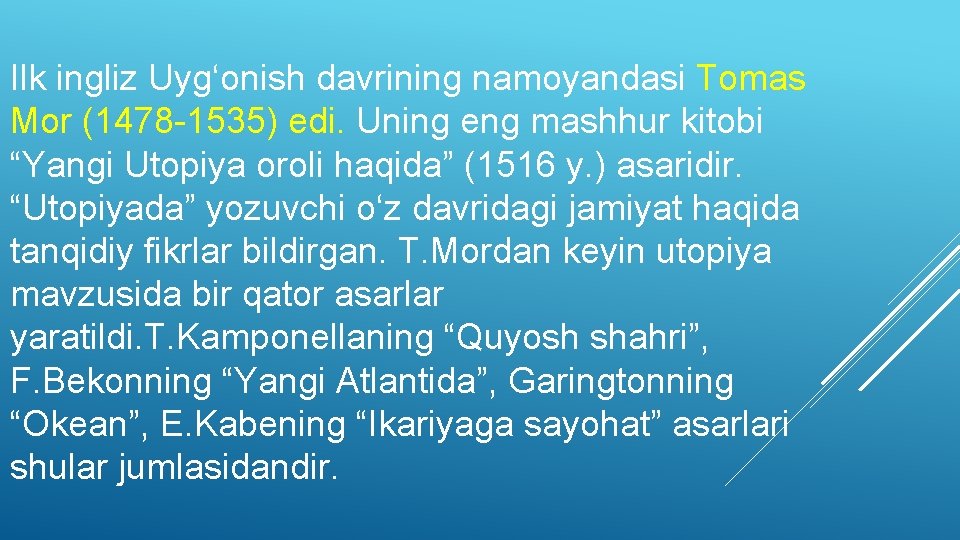 Ilk ingliz Uyg‘onish davrining namoyandasi Tomas Mor (1478 -1535) edi. Uning eng mashhur kitobi