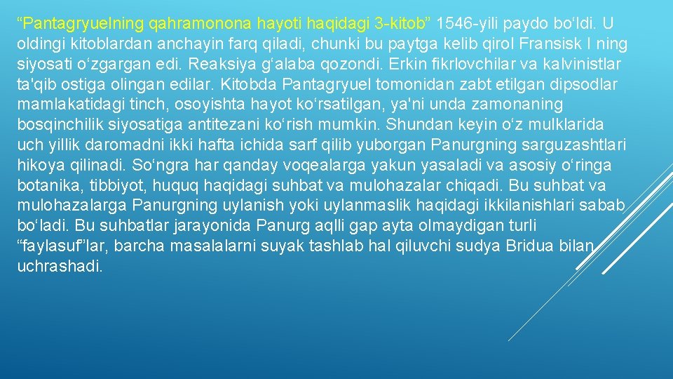 “Pantagryuelning qahramonona hayoti haqidagi 3 -kitob” 1546 -yili paydo bo‘ldi. U oldingi kitoblardan anchayin