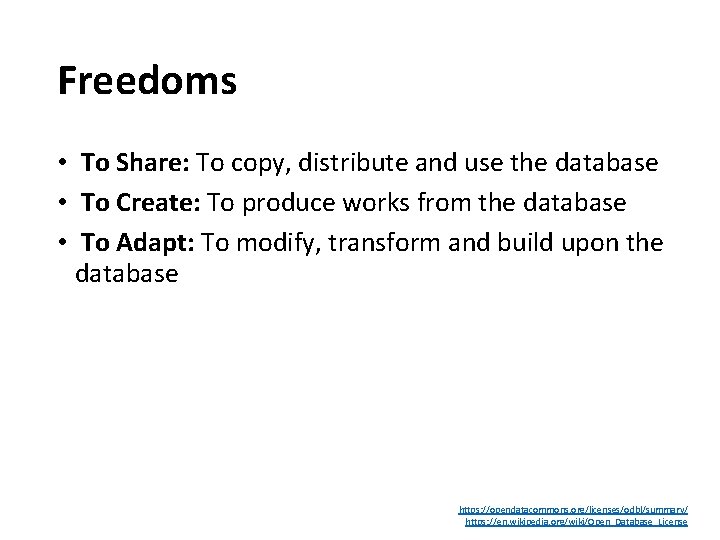 Freedoms • To Share: To copy, distribute and use the database • To Create: Freedoms • To Share: To copy, distribute and use the database • To Create: