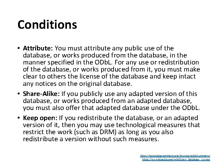 Conditions • Attribute: You must attribute any public use of the database, or works Conditions • Attribute: You must attribute any public use of the database, or works