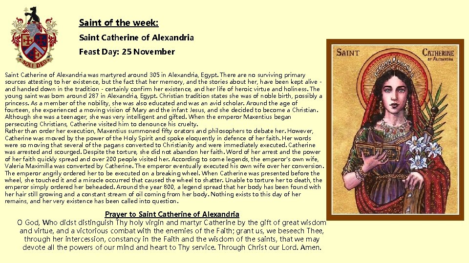 Saint of the week: Saint Catherine of Alexandria Feast Day: 25 November Saint Catherine