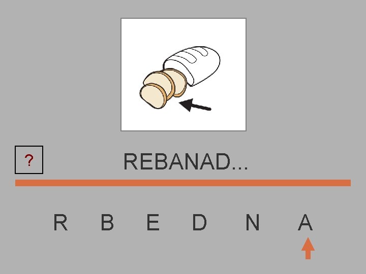 REBANAD. . . ? R B E D N A 