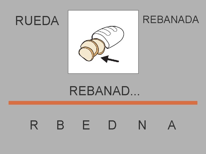 REBANADA RUEDA REBANAD. . . R B E D N A 