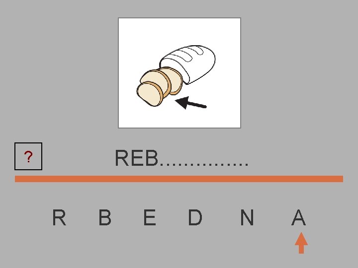 REB. . . . ? R B E D N A 