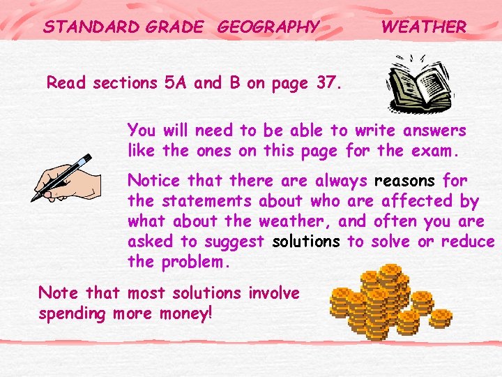 STANDARD GRADE GEOGRAPHY WEATHER Read sections 5 A and B on page 37. You