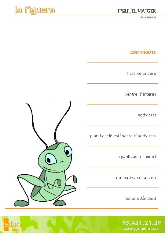la figuera FIGUI, EL VIATGER cicle inicial CONTINGUTS fitxa de la casa centre d’interès