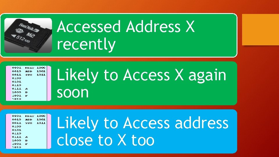 Accessed Address X recently Likely to Access X again soon Likely to Access address