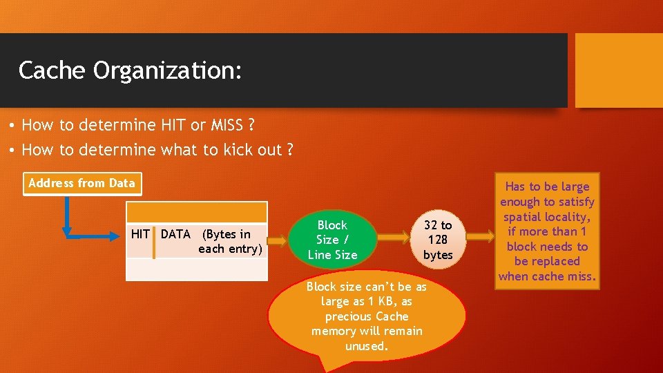 Cache Organization: • How to determine HIT or MISS ? • How to determine