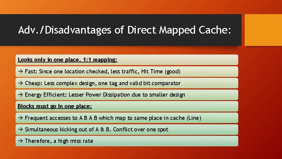 Adv. /Disadvantages of Direct Mapped Cache: Looks only in one place, 1: 1 mapping: