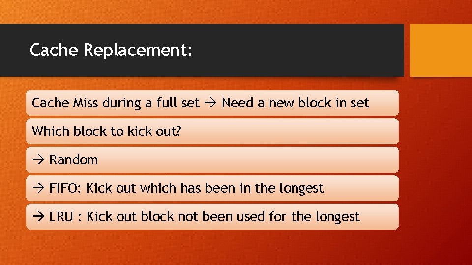 Cache Replacement: Cache Miss during a full set Need a new block in set
