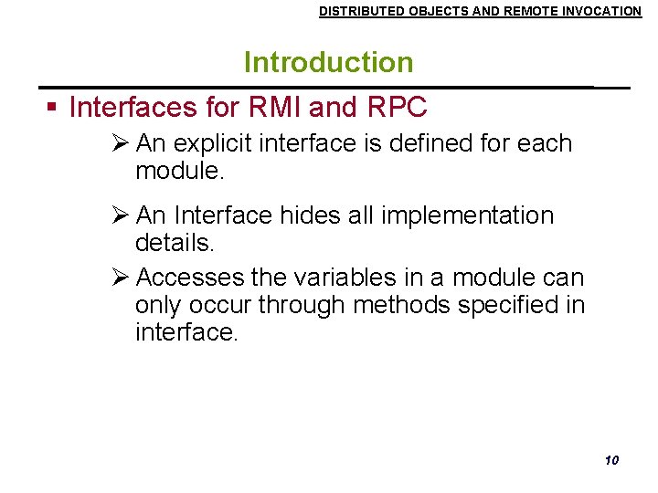 DISTRIBUTED OBJECTS AND REMOTE INVOCATION Introduction Interfaces for RMI and RPC An explicit interface DISTRIBUTED OBJECTS AND REMOTE INVOCATION Introduction Interfaces for RMI and RPC An explicit interface