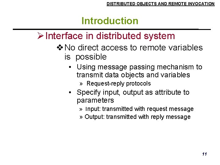 DISTRIBUTED OBJECTS AND REMOTE INVOCATION Introduction Interface in distributed system No direct access to DISTRIBUTED OBJECTS AND REMOTE INVOCATION Introduction Interface in distributed system No direct access to