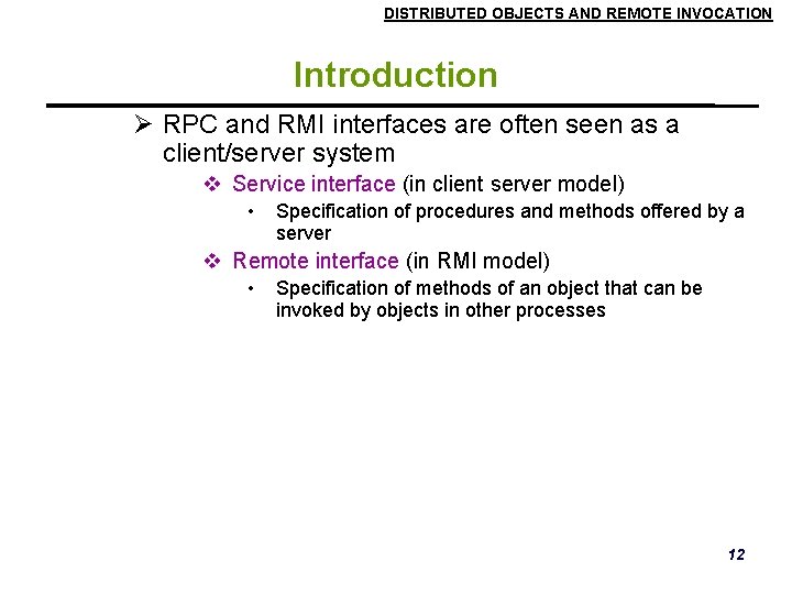 DISTRIBUTED OBJECTS AND REMOTE INVOCATION Introduction RPC and RMI interfaces are often seen as DISTRIBUTED OBJECTS AND REMOTE INVOCATION Introduction RPC and RMI interfaces are often seen as