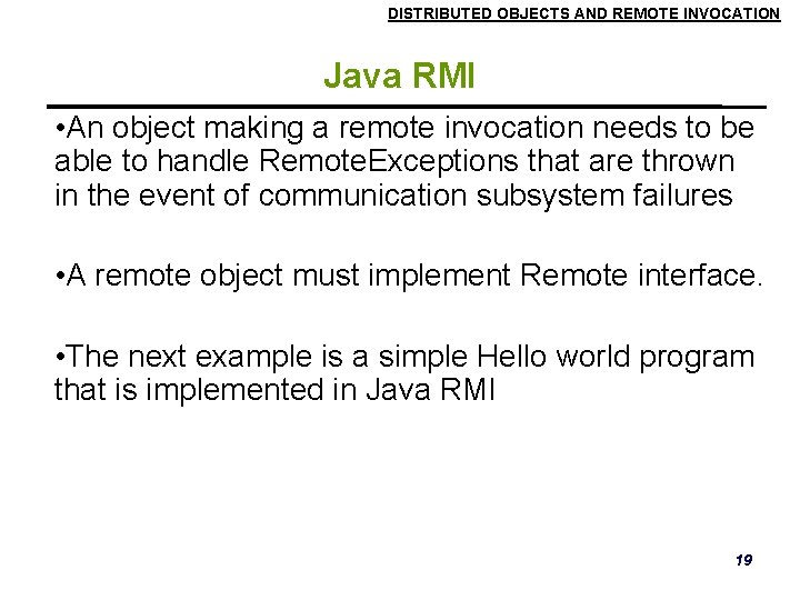 DISTRIBUTED OBJECTS AND REMOTE INVOCATION Java RMI • An object making a remote invocation DISTRIBUTED OBJECTS AND REMOTE INVOCATION Java RMI • An object making a remote invocation