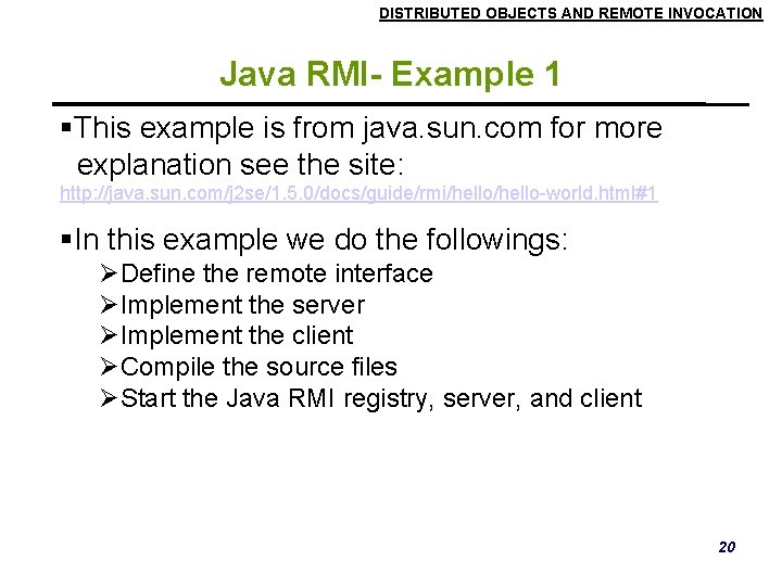 DISTRIBUTED OBJECTS AND REMOTE INVOCATION Java RMI- Example 1 This example is from java. DISTRIBUTED OBJECTS AND REMOTE INVOCATION Java RMI- Example 1 This example is from java.