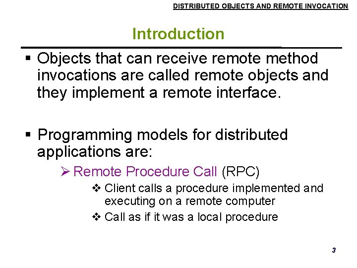 DISTRIBUTED OBJECTS AND REMOTE INVOCATION Introduction Objects that can receive remote method invocations are DISTRIBUTED OBJECTS AND REMOTE INVOCATION Introduction Objects that can receive remote method invocations are