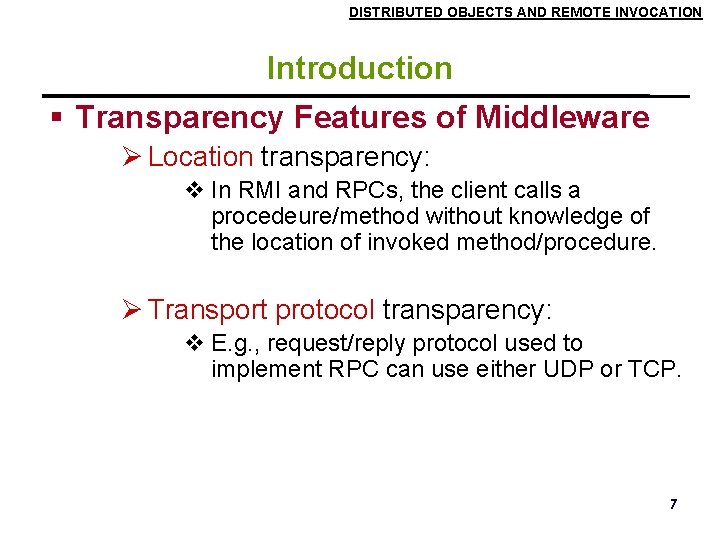 DISTRIBUTED OBJECTS AND REMOTE INVOCATION Introduction Transparency Features of Middleware Location transparency: In RMI DISTRIBUTED OBJECTS AND REMOTE INVOCATION Introduction Transparency Features of Middleware Location transparency: In RMI