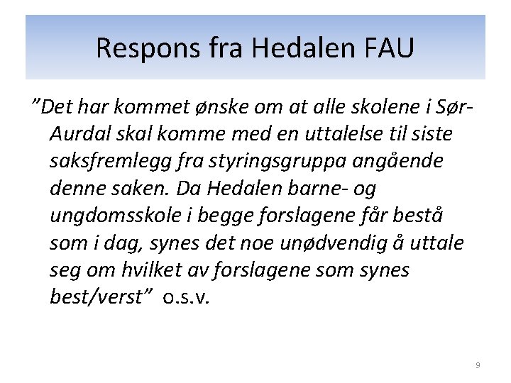 Respons fra Hedalen FAU ”Det har kommet ønske om at alle skolene i Sør.