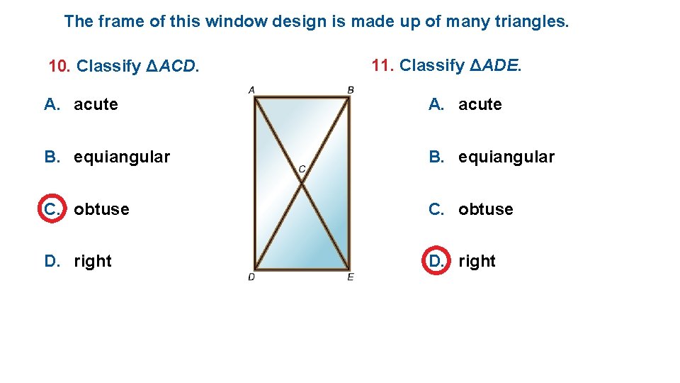 The frame of this window design is made up of many triangles. 10. Classify