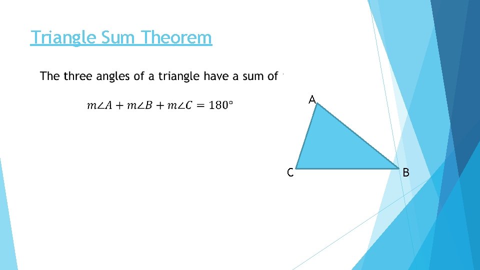Triangle Sum Theorem A C B 