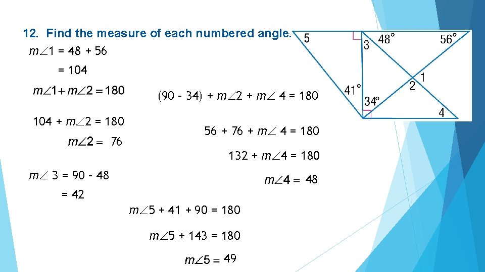 12. Find the measure of each numbered angle. m 1 = 48 + 56