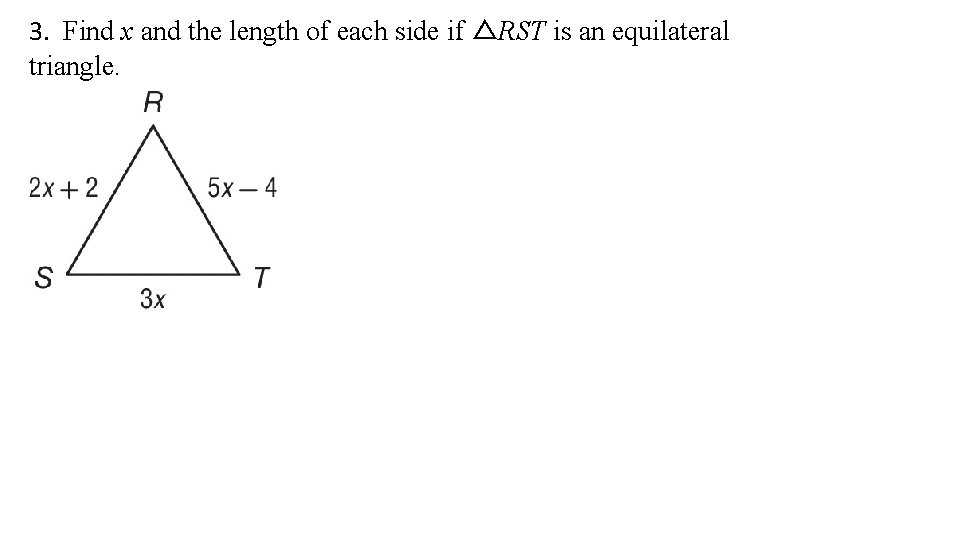 3. Find x and the length of each side if △RST is an equilateral