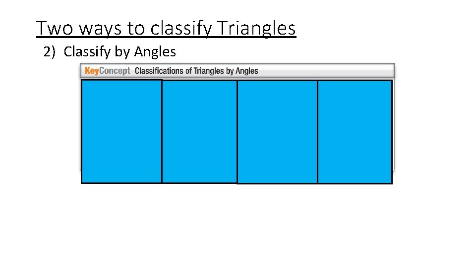 Two ways to classify Triangles 2) Classify by Angles 