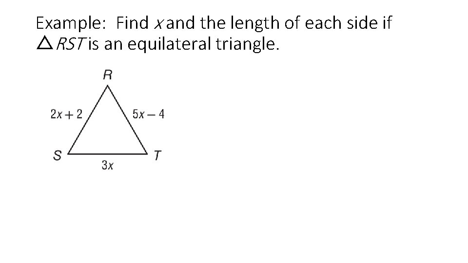 Example: Find x and the length of each side if △RST is an equilateral