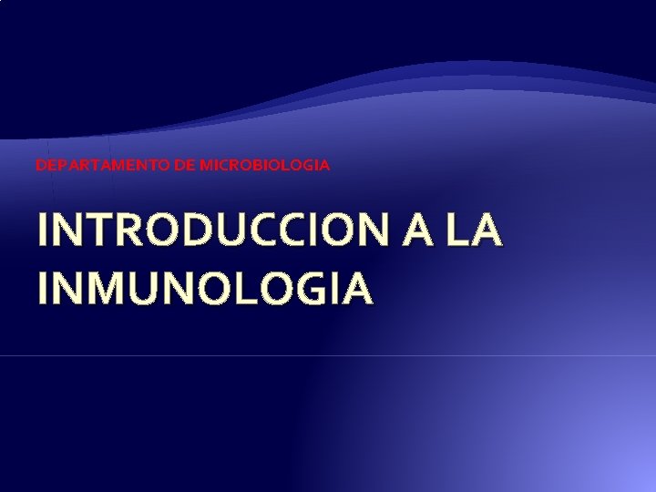 DEPARTAMENTO DE MICROBIOLOGIA INTRODUCCION A LA INMUNOLOGIA 