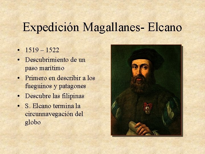 Expedición Magallanes- Elcano • 1519 – 1522 • Descubrimiento de un paso marítimo •