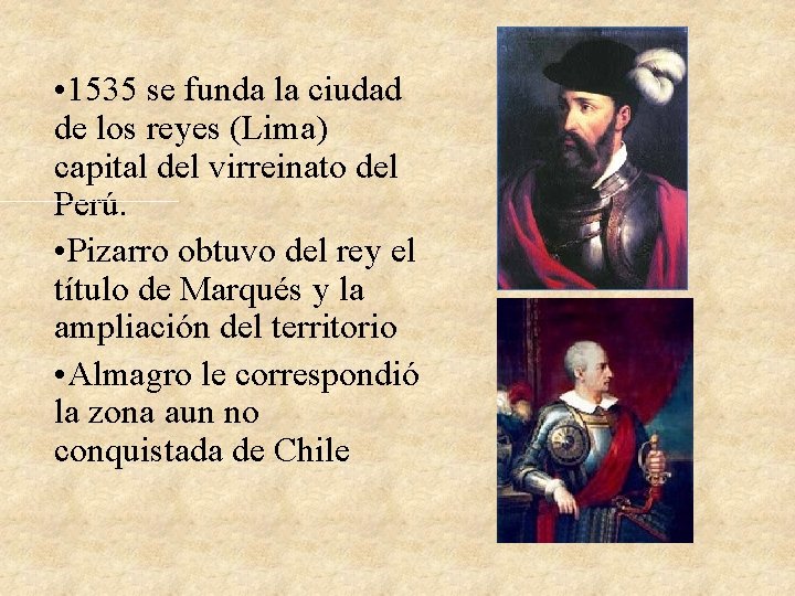  • 1535 se funda la ciudad de los reyes (Lima) capital del virreinato