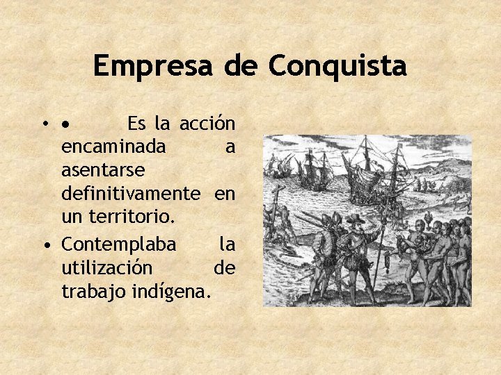 Empresa de Conquista • · Es la acción encaminada a asentarse definitivamente en un
