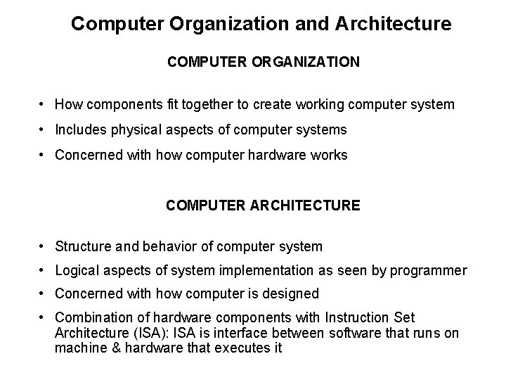 Computer Organization and Architecture COMPUTER ORGANIZATION • How components fit together to create working