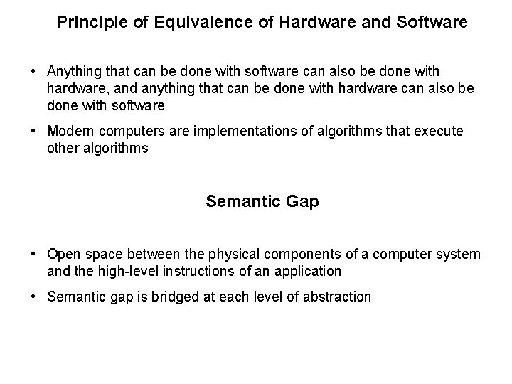 Principle of Equivalence of Hardware and Software • Anything that can be done with