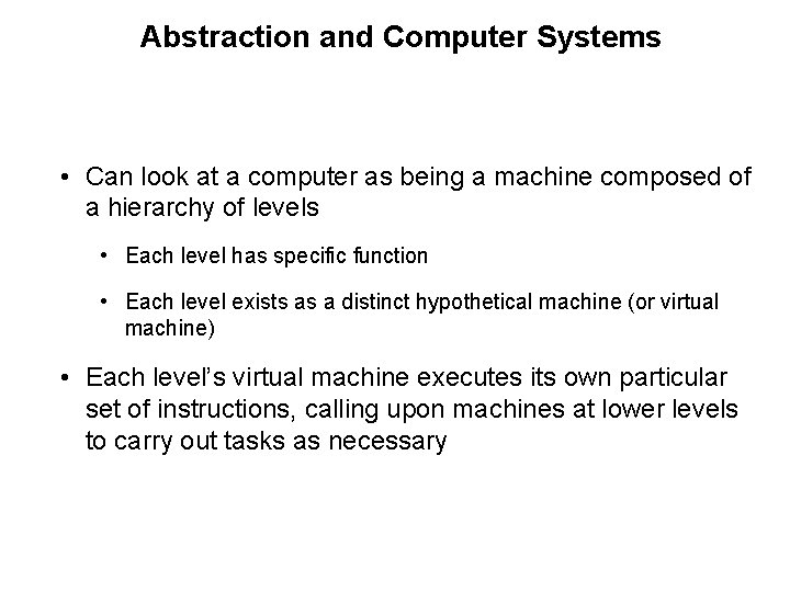 Abstraction and Computer Systems • Can look at a computer as being a machine