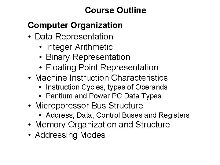 Course Outline Computer Organization • Data Representation • Integer Arithmetic • Binary Representation •