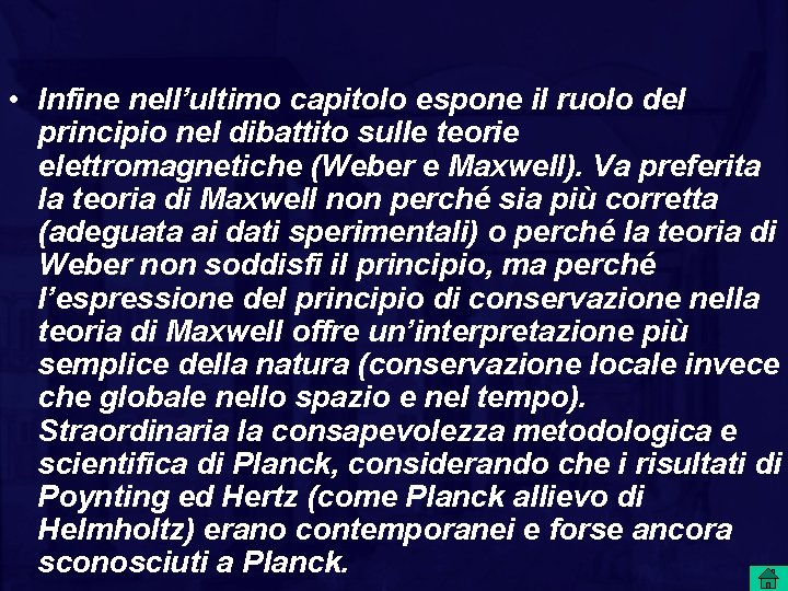  • Infine nell’ultimo capitolo espone il ruolo del principio nel dibattito sulle teorie