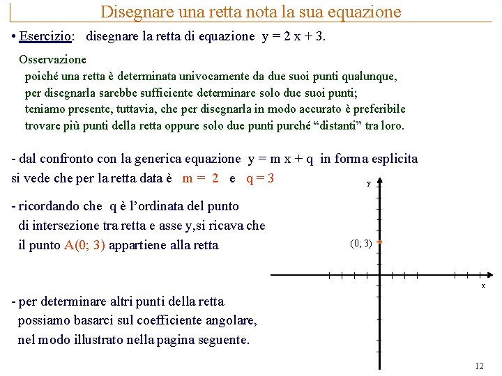 Disegnare una retta nota la sua equazione • Esercizio: disegnare la retta di equazione