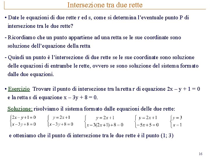 Intersezione tra due rette • Date le equazioni di due rette r ed s,