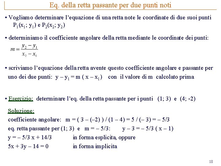 Eq. della retta passante per due punti noti • Vogliamo determinare l’equazione di una